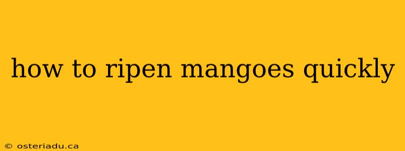 how to ripen mangoes quickly