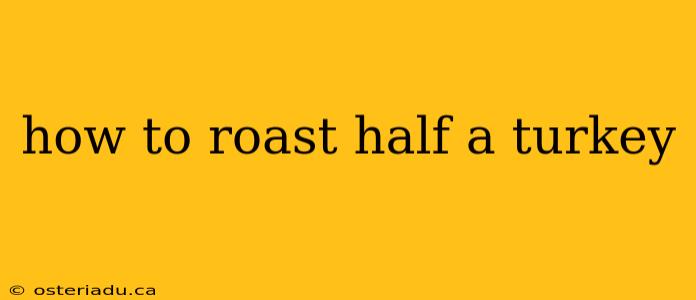 how to roast half a turkey