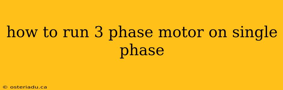 how to run 3 phase motor on single phase