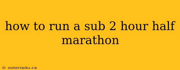 how to run a sub 2 hour half marathon