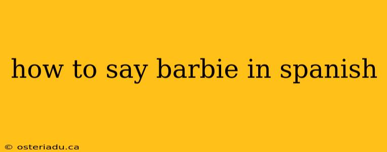 how to say barbie in spanish