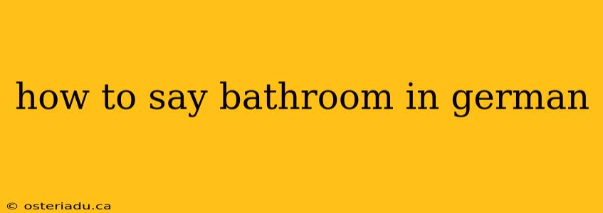 how to say bathroom in german