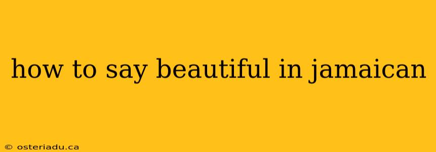 how to say beautiful in jamaican