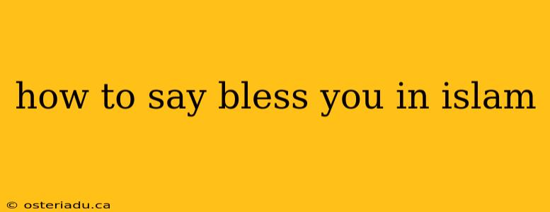 how to say bless you in islam