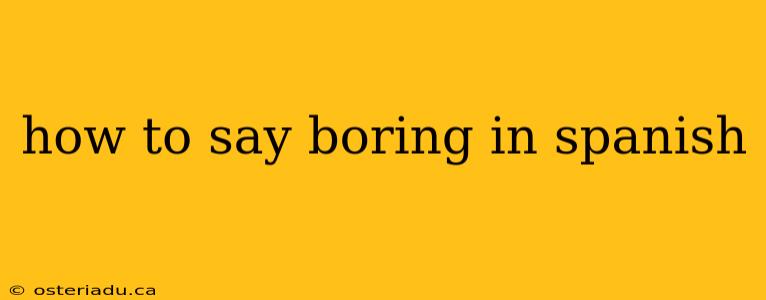 how to say boring in spanish