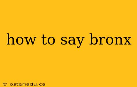 how to say bronx