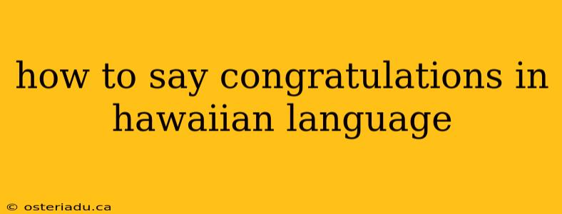 how to say congratulations in hawaiian language