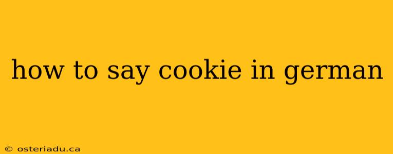 how to say cookie in german