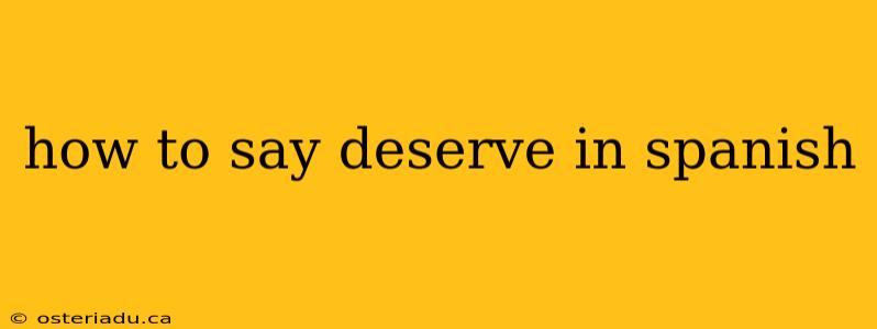 how to say deserve in spanish