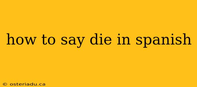 how to say die in spanish