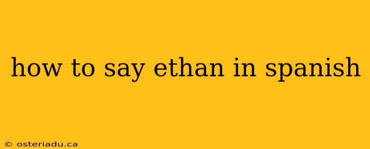 how to say ethan in spanish