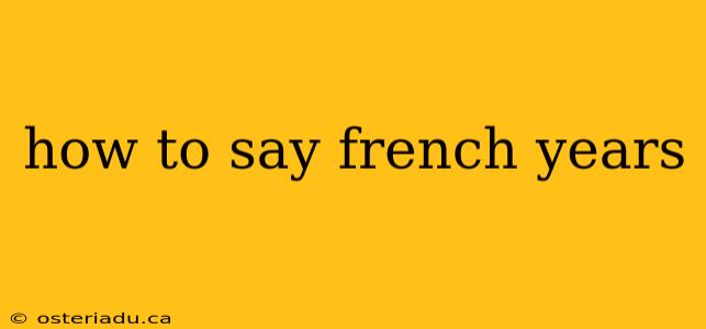 how to say french years