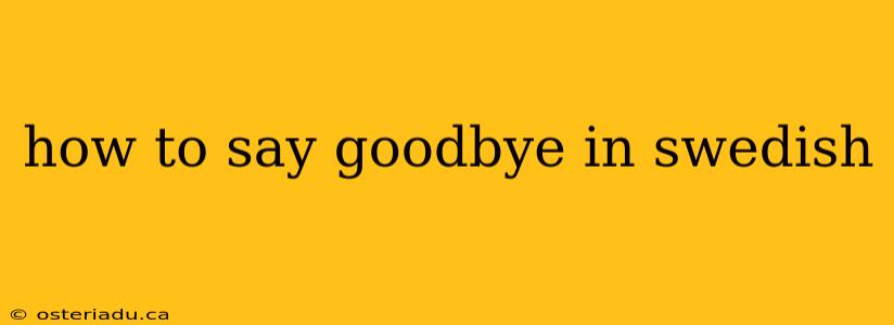 how to say goodbye in swedish