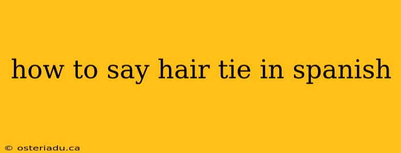 how to say hair tie in spanish