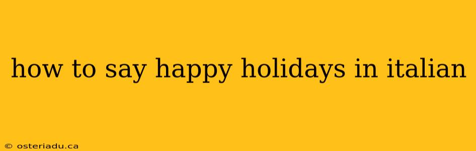 how to say happy holidays in italian