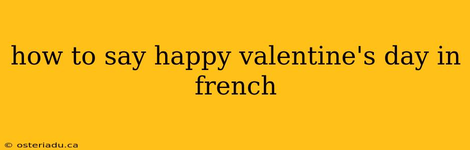 how to say happy valentine's day in french