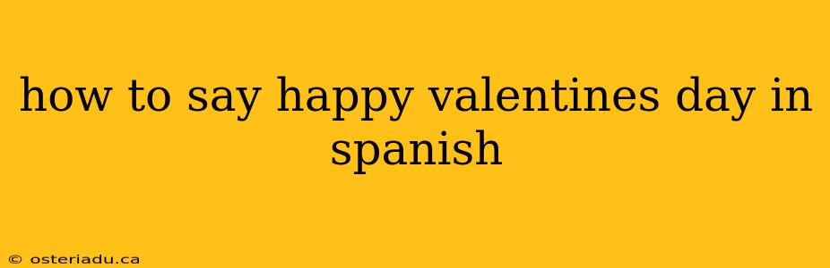 how to say happy valentines day in spanish