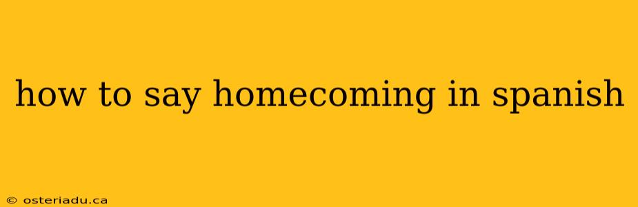 how to say homecoming in spanish