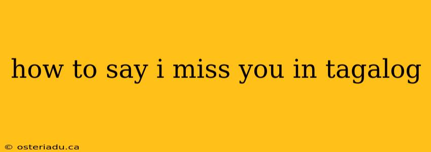 how to say i miss you in tagalog