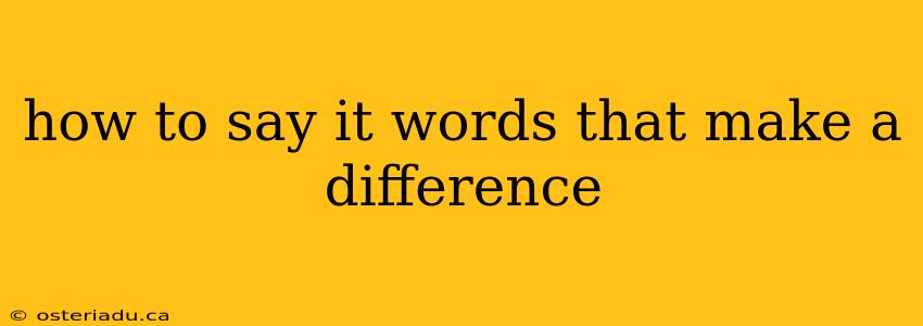 how to say it words that make a difference