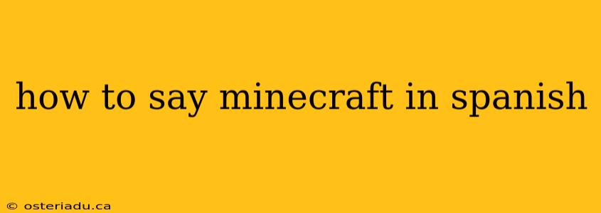 how to say minecraft in spanish