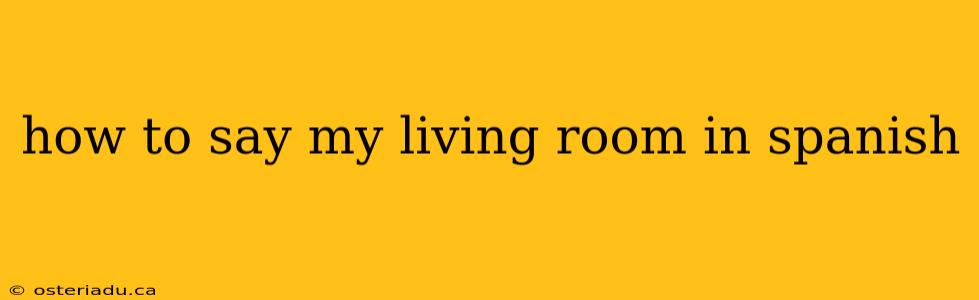 how to say my living room in spanish