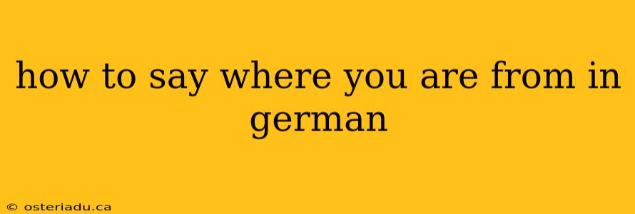 how to say where you are from in german