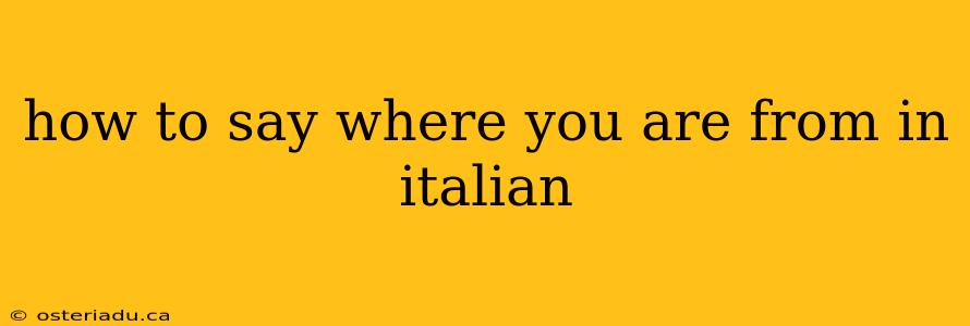 how to say where you are from in italian