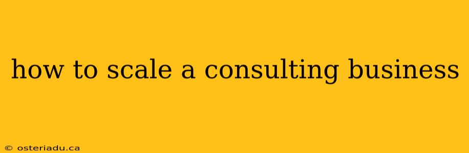 how to scale a consulting business