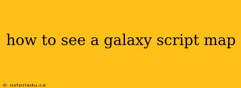 how to see a galaxy script map