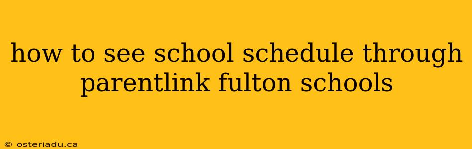 how to see school schedule through parentlink fulton schools