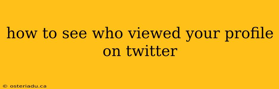 how to see who viewed your profile on twitter