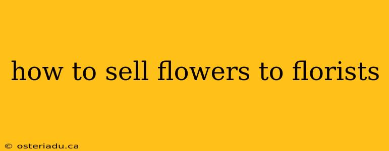 how to sell flowers to florists