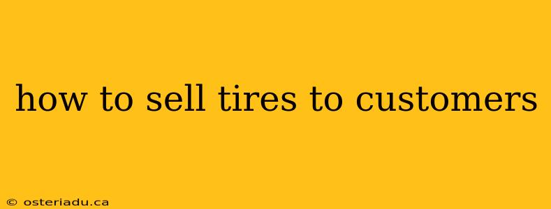 how to sell tires to customers