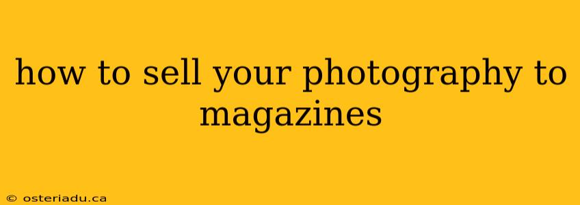 how to sell your photography to magazines