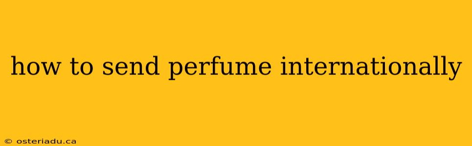 how to send perfume internationally