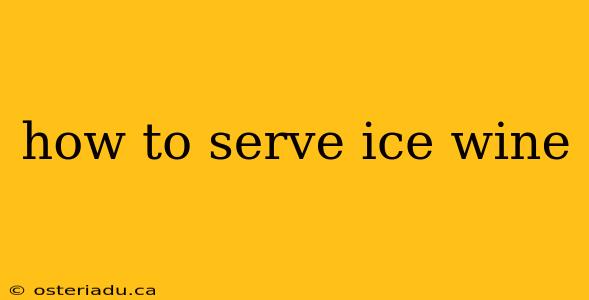 how to serve ice wine