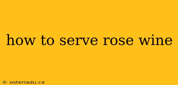 how to serve rose wine