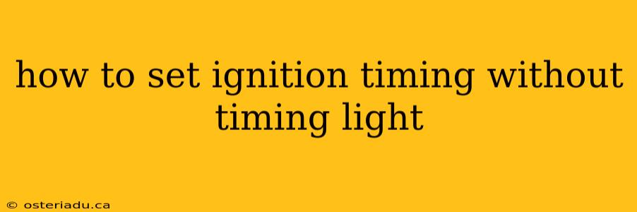 how to set ignition timing without timing light