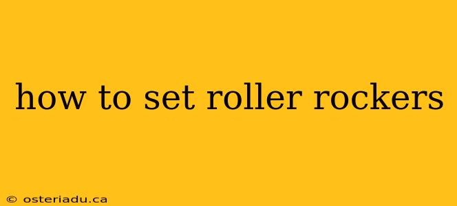 how to set roller rockers