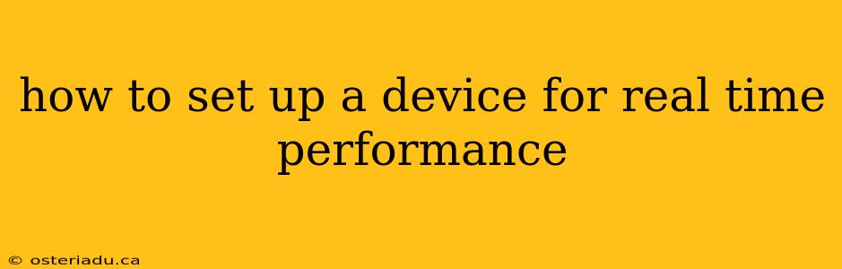 how to set up a device for real time performance