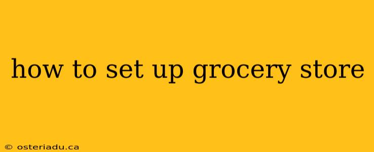 how to set up grocery store