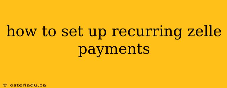 how to set up recurring zelle payments