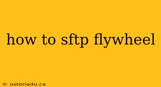 how to sftp flywheel