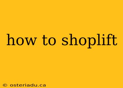 how to shoplift