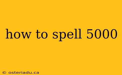 how to spell 5000