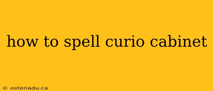 how to spell curio cabinet