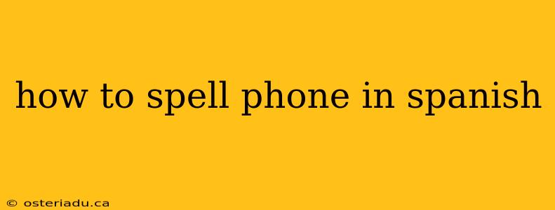 how to spell phone in spanish