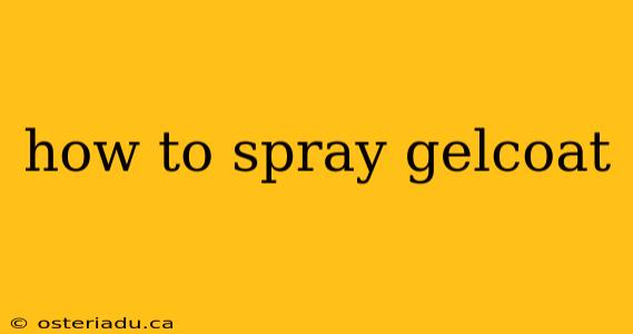 how to spray gelcoat