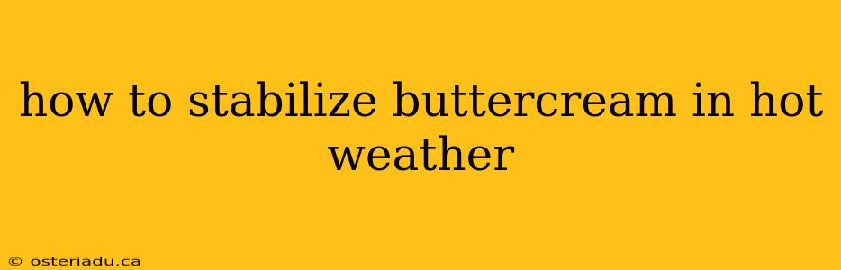 how to stabilize buttercream in hot weather